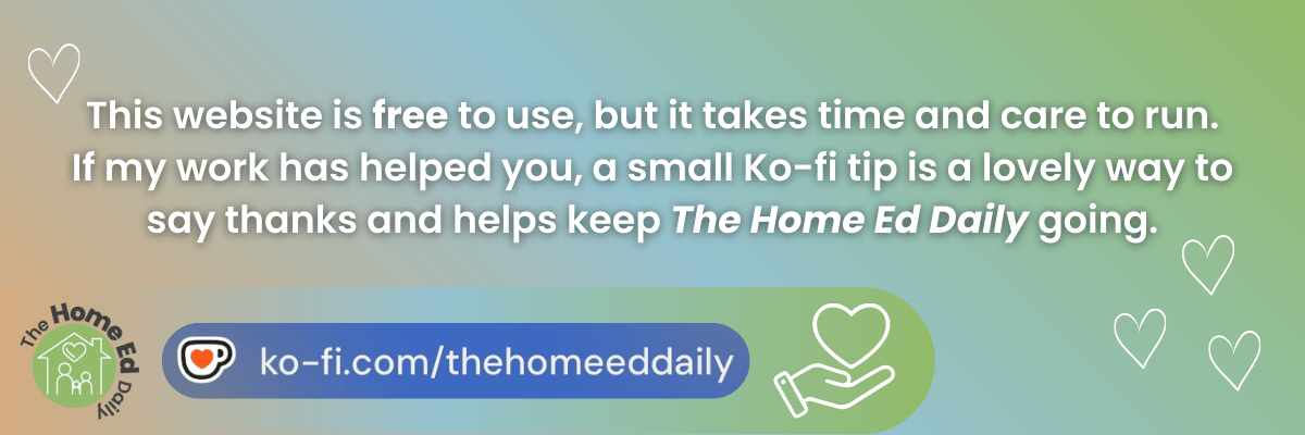 If you’ve found The Home Ed Daily helpful, you can support my work with a small tip on Ko-fi