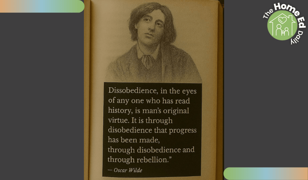 Oscar Wilde: “Disobedience, in the eyes of anyone who has read history, is man’s original virtue.