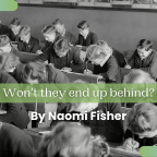 How Do Children Learn When They Don't Go to School? By Naomi Fisher