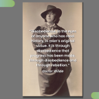 Disobedience, in the eyes of anyone who has read history, is man’s original virtue