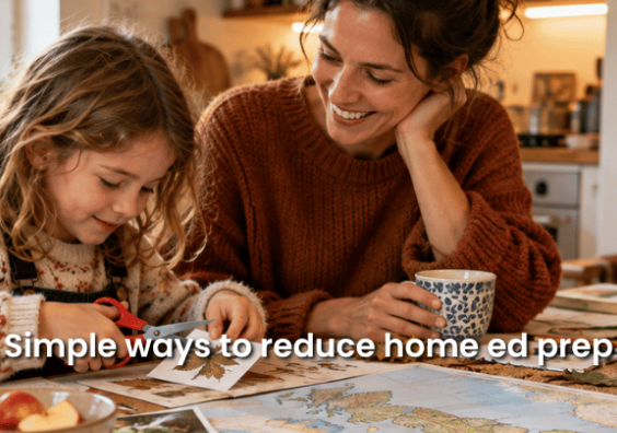 Spend less time preparing: simple ways to reduce home education prep Spend less time preparing: simple ways to reduce home education prep