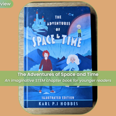 The Adventures of Space and Time by Karl P.J. Hobbes. Review. The Home Ed Daily.